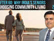 Life After 60: Why India's seniors are choosing community living