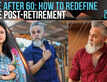 Life After 60: How To Redefine Life Post-Retirement